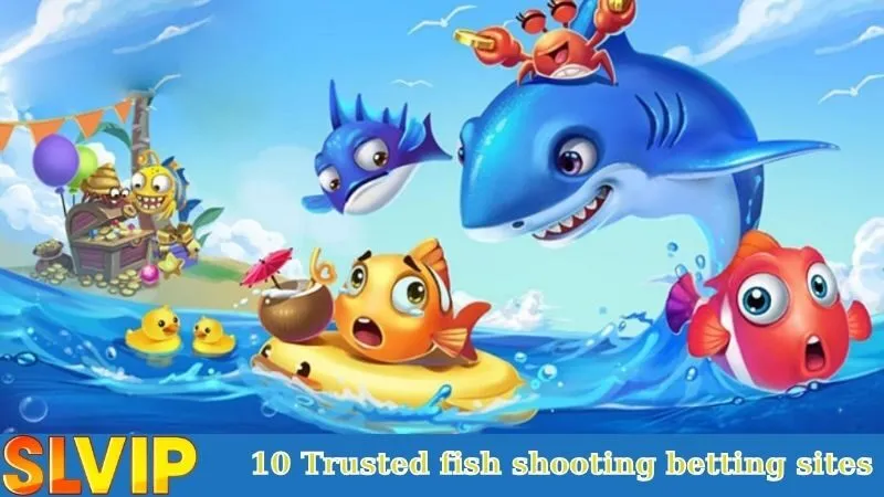 Top 10 Trusted Fish Shooting Betting Sites for Players