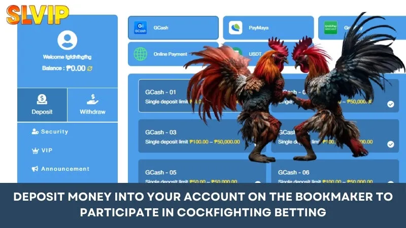 Deposit money into your account on the bookmaker to participate in Philippine Cockfighting betting