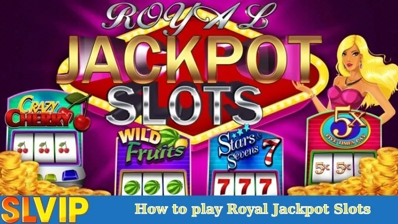 How to Play Royal Jackpot Slots