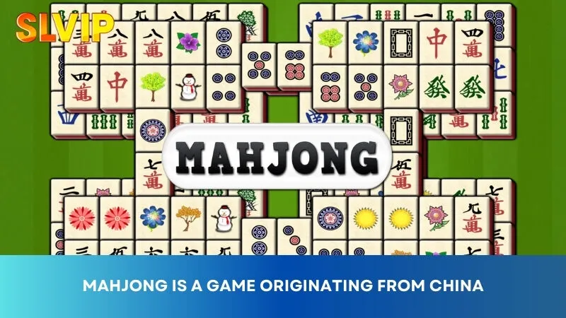 Mahjong is a game originating from China