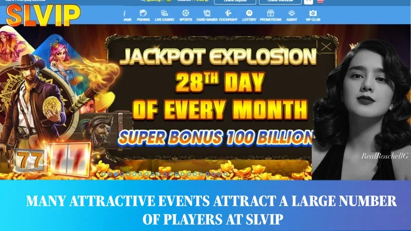 Many attractive events attract a large number of players at SLVIP