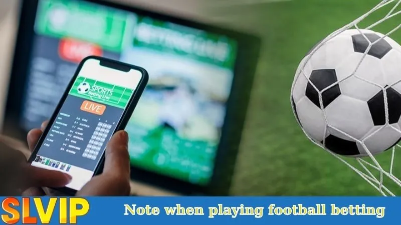 Note when playing football betting