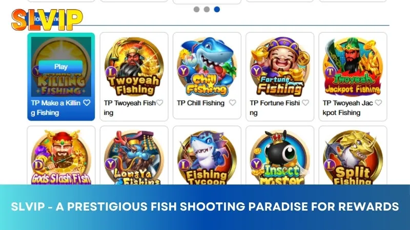 SLVIP, a prestigious God of Fortune Fish Shooting for rewards