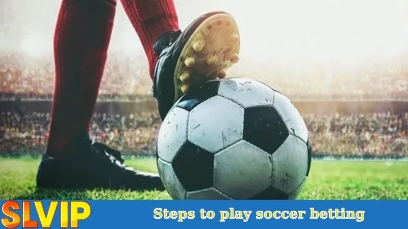 Steps to Play Soccer Betting