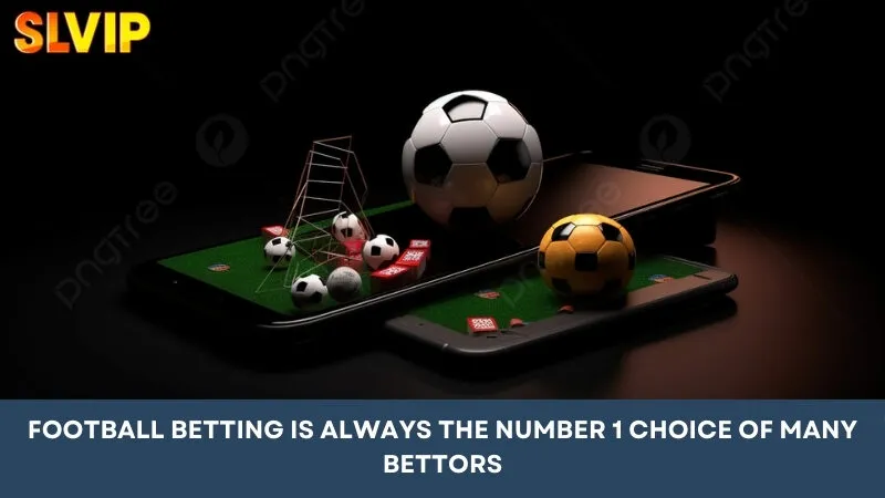 Football Betting is always the number 1 choice of many bettors