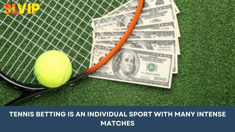 Tennis Betting is an individual sport with many tense matches