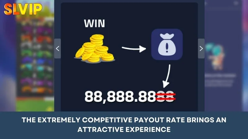 Extremely competitive payout rates bring an attractive experience